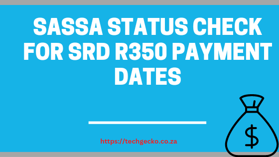 SASSA Status Check For SRD R350 Payment Dates