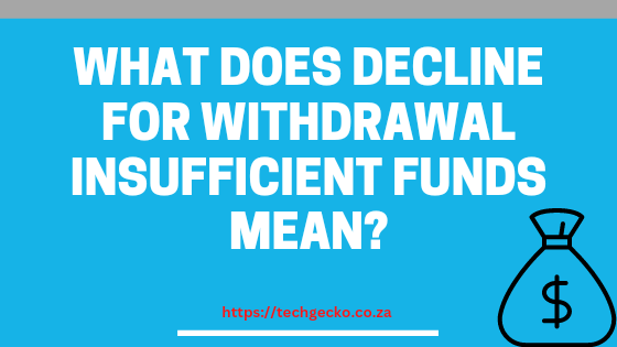 hat does decline for Withdrawal Insufficient Funds Mean?