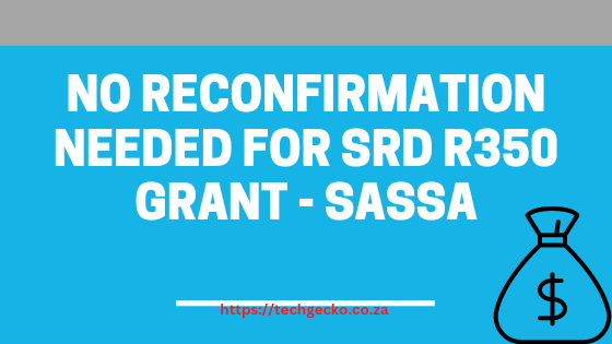 No reconfirmation Needed For SRD R350 Grant - SASSA