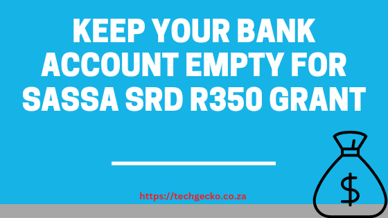 Keep Your Bank Account Empty for SASSA SRD R350 Grant