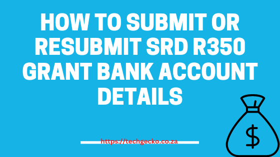 How to Submit or Resubmit SRD R350 Grant Bank Account Details