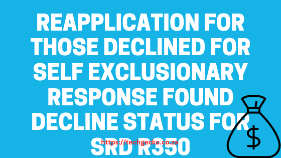 Reapplication for those Declined For Self Exclusionary Response Found Decline Status For SRD R350