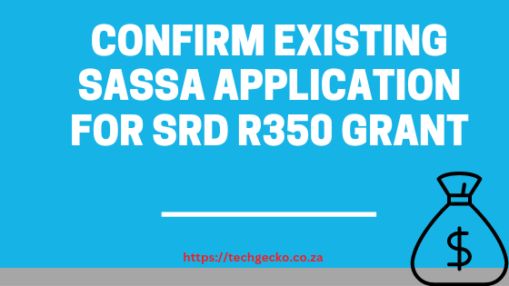 Confirm Existing SASSA Application for SRD R350 Grant