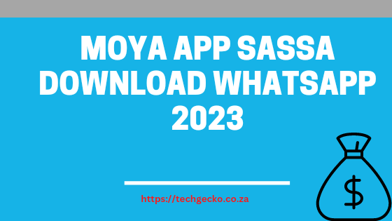 Moya App SASSA Download WhatsApp 2023